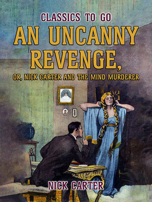 cover image of An Uncanny Revenge, or Nick Carter and the Mind Murderer